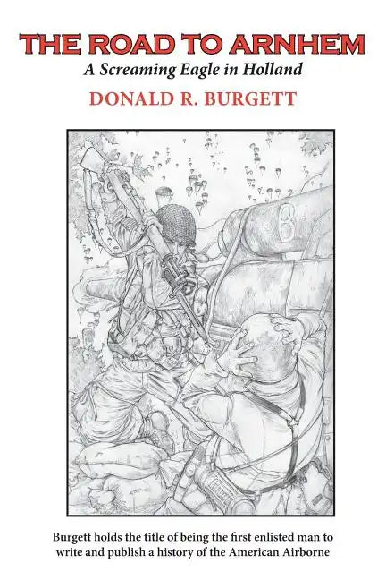 The Road to Arnhem: The Road to Arnhem is the second volume in the series 'Donald R. Burgett a Screaming Eagle' - Paperback