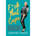 F*ck That Cape: The Grown Woman's Unapologetic Guide to Putting Herself First - Paperback