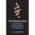 The Disinformers: Social Media, Disinformation, and Elections - Paperback