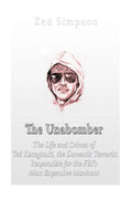 The Unabomber: The Life and Crimes of Ted Kaczynski, the Domestic Terrorist Responsible for the FBI's Most Expensive Manhunt - Paperback