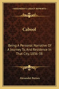 Cabool: Being a Personal Narrative of a Journey To, and Residence in That City, 1836-38 - Paperback