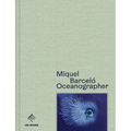 Miquel Barceló Oceanographer - Hardcover