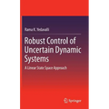 Robust Control of Uncertain Dynamic Systems: A Linear State Space Approach - Hardcover