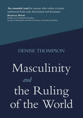 Masculinity and the Ruling of the World - Paperback