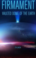 Firmament: Vaulted Dome of the Earth - Hardcover