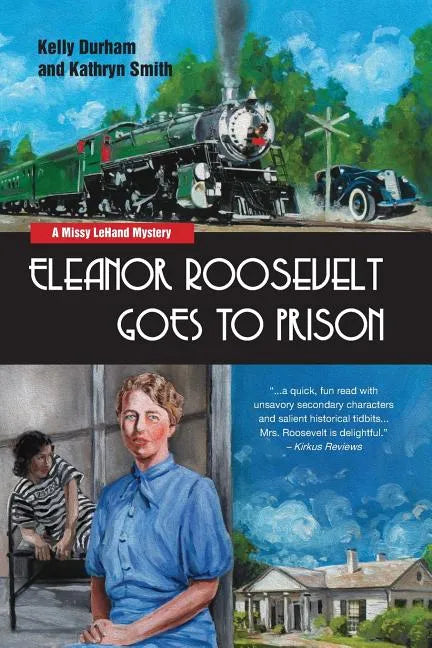 Eleanor Roosevelt Goes to Prison: A Missy LeHand Mystery - Paperback