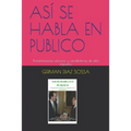 Así Se Habla En Publico: Presentaciones eficaces y vendedoras de alto impacto. - Paperback
