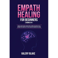 Empath Healing for Beginners: 2 Books in 1: Survival Guide for Highly Sensitive People. Improve Your Empathy Skills, Overcome Fear, Increase Self-Es - Paperback