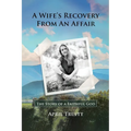 A Wife's Recovery from an Affair: The Story of a Faithful God - Paperback