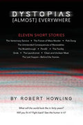 Dystopias (Almost) Everywhere: Eleven Short Stories - Paperback