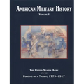 American Military History, Volume 1: The United States Army and the Forging of a Nation, 1775-1917 - Hardcover