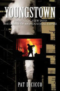 Youngstown: A Nostalgic View into the Demise of an Industrial Empire - Paperback