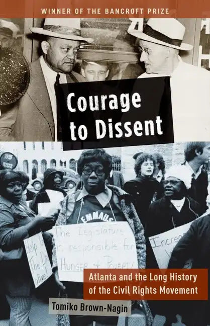Courage to Dissent: Atlanta and the Long History of the Civil Rights Movement - Paperback