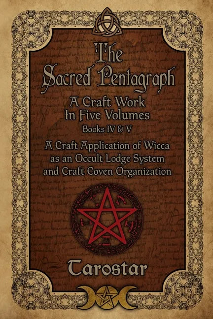 The Sacred Pentagraph: Books IV and V: A Craft Work in Five Volumes - Paperback