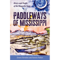 Paddleways of Mississippi: Rivers and People of the Magnolia State - Hardcover