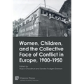 Women, Children, and the Collective Face of Conflict in Europe, 1900-1950 - Hardcover