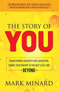 The Story of You: Transforming Adversity Into Adventure, Taking Your Dreams to the Next Level and Beyond - Paperback