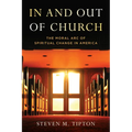 In and Out of Church: The Moral Arc of Spiritual Change in America - Hardcover