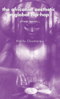 The Africanist Aesthetic in Global Hip-Hop: Power Moves - Hardcover
