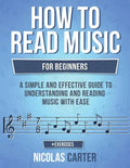 How to Read Music: For Beginners - A Simple and Effective Guide to Understanding and Reading Music with Ease - Paperback