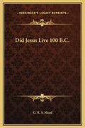 Did Jesus Live 100 B.C. - Hardcover
