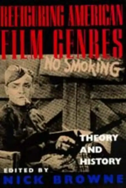 Refiguring American Film Genres: Theory and History - Paperback
