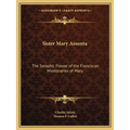 Sister Mary Assunta: The Seraphic Flower of the Franciscan Missionaries of Mary - Paperback