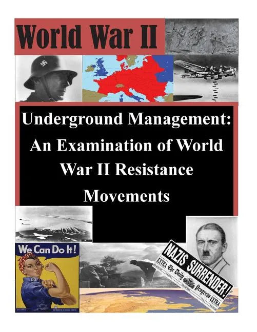 Underground Management: An Examination of World War II Resistance Movements - Paperback