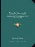 Notes On Ceremonial: The Order Of Holy Communion, With Prayers And Rubrics From The Sarum Missal For Use At The Altar (1882) - Paperback