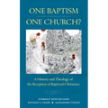 One Baptism--One Church?: A History and Theology of the Reception of Baptized Christians - Paperback