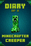 Diary of a Minecrafter Creeper: Legendary Diary of Mysterious Creeper. Find Out How Creeper Spend His Days, His Plans, Wishes and Dreams. for All Mine - Paperback