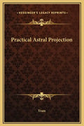 Practical Astral Projection - Hardcover
