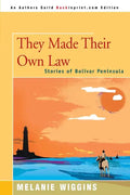 They Made Their Own Law: Stories of Bolivar Peninsula - Paperback