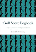 Golf Score Logbook: Golfer's Course Scores and Performance Journal - Paperback