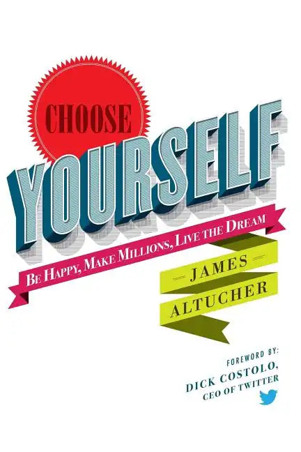 Choose Yourself! - Paperback