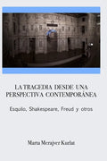 La tragedia desde una perspectiva contemporánea. Esquilo, Shakespeare, Freud y otros - Paperback