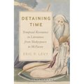 Detaining Time: Temporal Resistance in Literature from Shakespeare to McEwan - Paperback