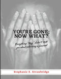 You're Gone; Now What?: Everything "they" didn't tell you about planning a funeral - Paperback