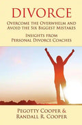 Divorce: Overcome the Overwhelm and Avoid the Six Biggest Mistakes-Insights from Personal Divorce Coaches - Paperback