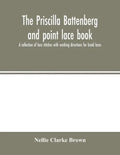 The Priscilla Battenberg and point lace book; a collection of lace stitches with working directions for braid laces - Paperback