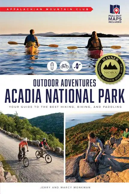 AMC's Outdoor Adventures: Acadia National Park: Your Guide to the Best Hiking, Biking, and Paddling - Paperback