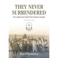 They Never Surrendered, The Lakota Sioux Band That Stayed in Canada - Paperback