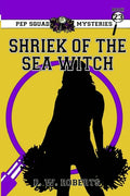 Pep Squad Mysteries Book 23: Shriek of the Sea Witch - Paperback