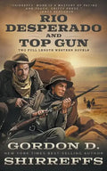 Rio Desperado and Top Gun: Two Full Length Western Novels - Paperback