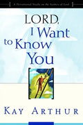 Lord, I Want to Know You: A Devotional Study on the Names of God - Paperback