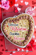 Delicious Valentine Cookie Recipes - Paperback