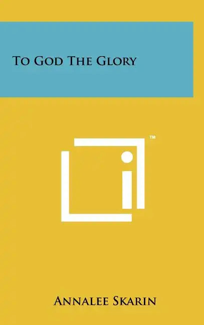 To God The Glory - Hardcover