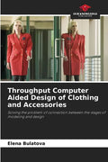 Throughput Computer Aided Design of Clothing and Accessories - Paperback