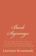 Book Signings: The 50 Things You Need to Know to Schedule, Plan, Publicize, Bring to, and Execute a Successful Book Signing - Paperback