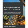 Managing Microsoft Teams MS-700 Exam Guide: Configure and manage Microsoft Teams workloads and achieve Microsoft 365 certification with ease - Paperback
